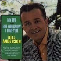 Bill Anderson - My Life - But You Know I Love You